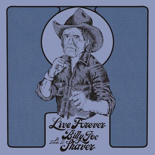 LIVE FOREVER: A TRIBUTE TO BILLY JOE SHAVER (CD)