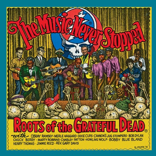 Music Never Stopped: Roots of the Grateful Dead