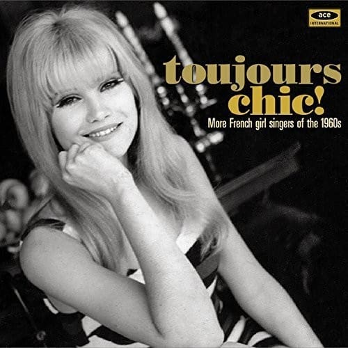 Toujours Chic: More French Girl Singers of 1960S