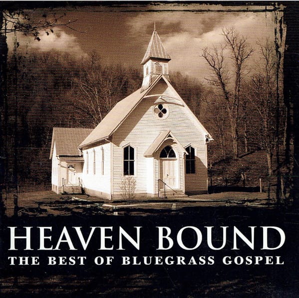 Heaven Bound: The Best Of Bluegrass Gospel (CD)