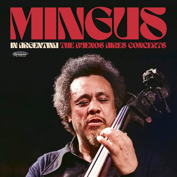 Mingus In Argentina: The Buenos Aires Concerts