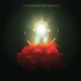 LOVE SONGS FOR ROBOTS