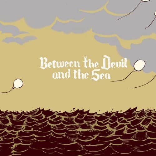 BETWEEN THE DEVIL AND THE SEA (Used CD)
