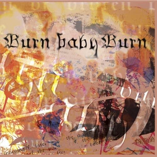 BURN BABY BURN